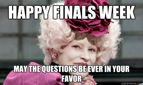 Happy Finals Week May The Questions Be Ever In your Favor  