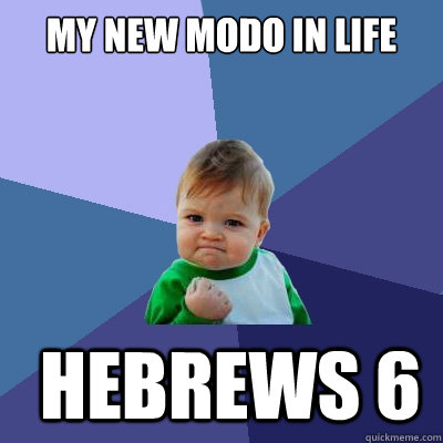 MY NEW MODO IN LIFE  HEBREWS 6  - MY NEW MODO IN LIFE  HEBREWS 6   Success Kid