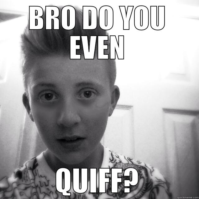 bro do you even quif  - BRO DO YOU EVEN QUIFF? Misc