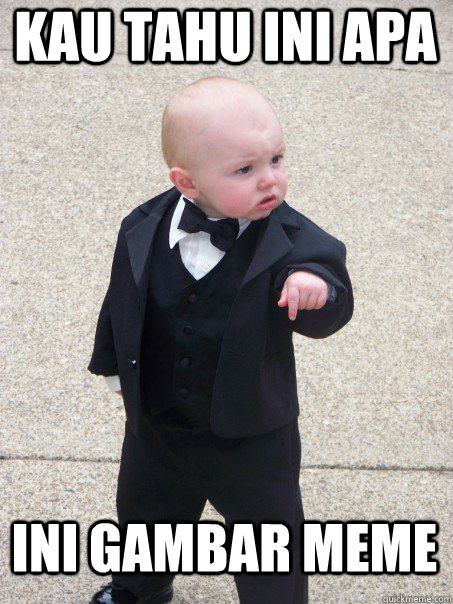 kau tahu ini apa ini gambar meme  Baby Godfather