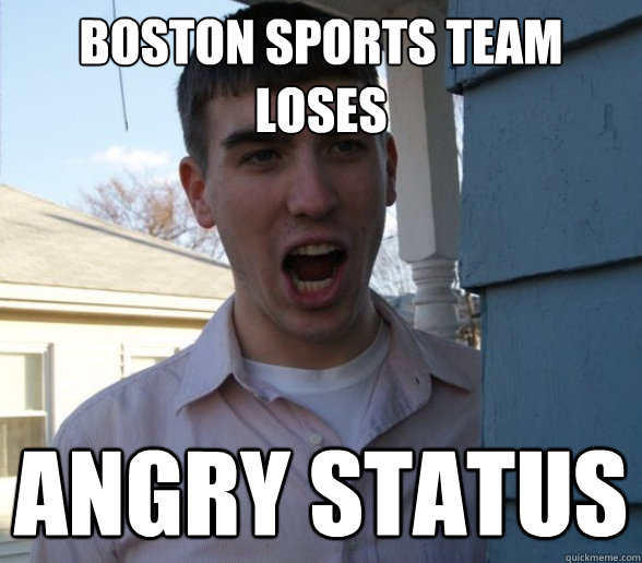 boston sports team loses angry status - boston sports team loses angry status  Facebook Whore Chris