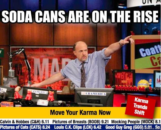 soda cans are on the rise  - soda cans are on the rise   Mad Karma with Jim Cramer