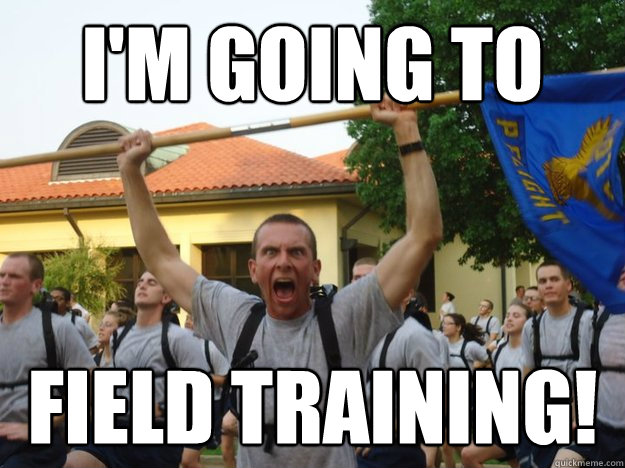 I'm going to Field Training!  Field Training