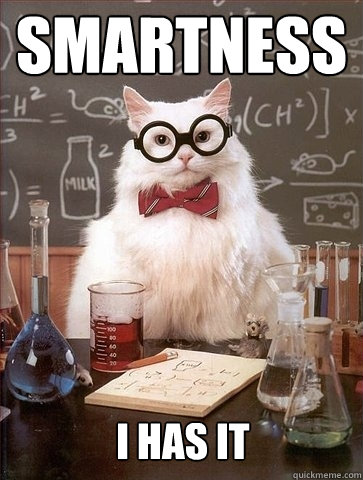 Smartness I has it  Chemistry Cat