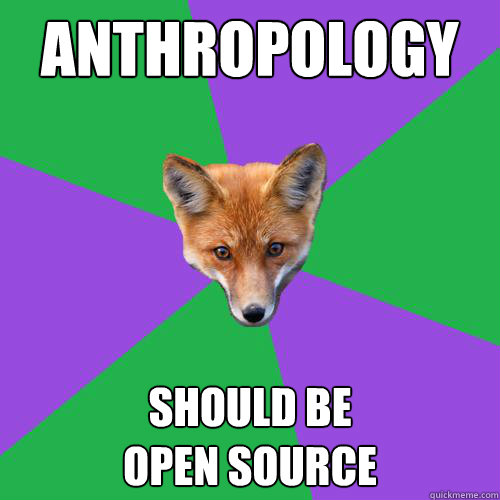 anthropology SHOULD BE
OPEN SOURCE  Anthropology Major Fox