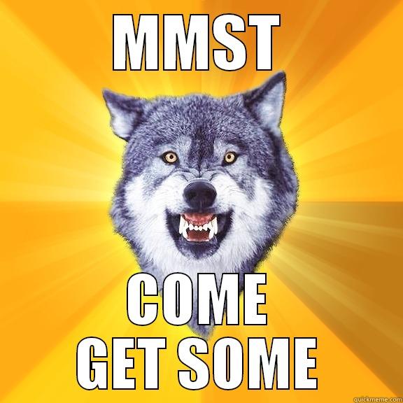 MMST COME GET SOME Courage Wolf