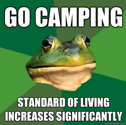 go camping standard of living increases significantly  Foul Bachelor Frog