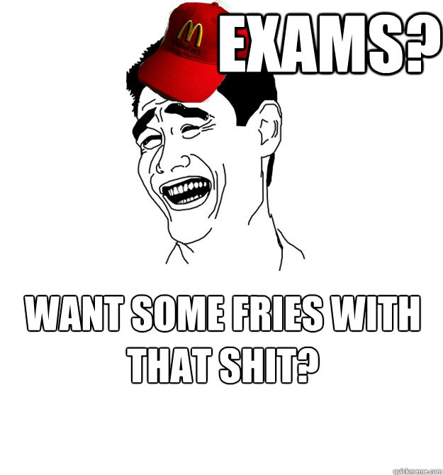 EXAMS? Want some fries with that shit?  Yao ming Mcdonalds