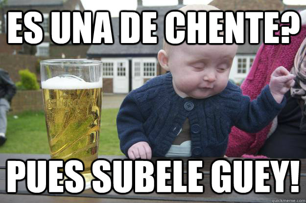 Es una de Chente? Pues Subele guey!  - Es una de Chente? Pues Subele guey!   Misc