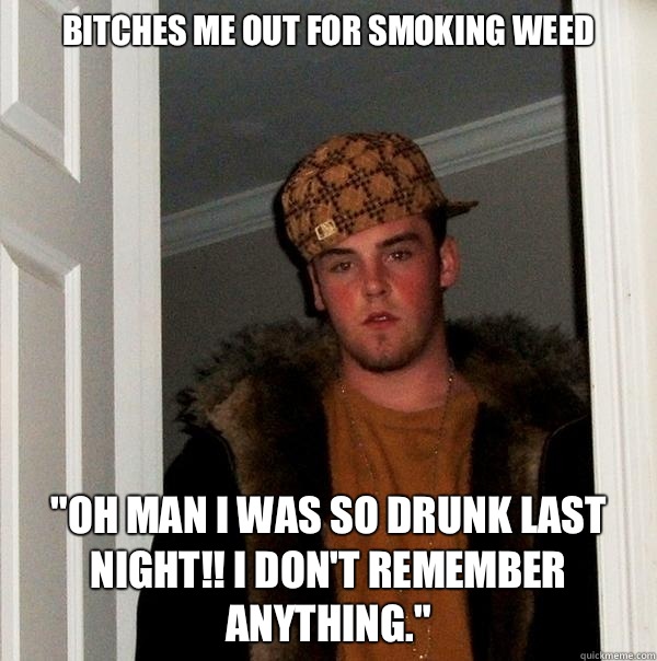 Bitches me out for smoking weed 