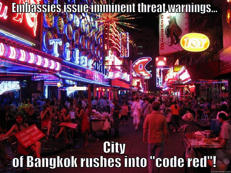 Bangkok Shutdown - EMBASSIES ISSUE IMMINENT THREAT WARNINGS... CITY OF BANGKOK RUSHES INTO 