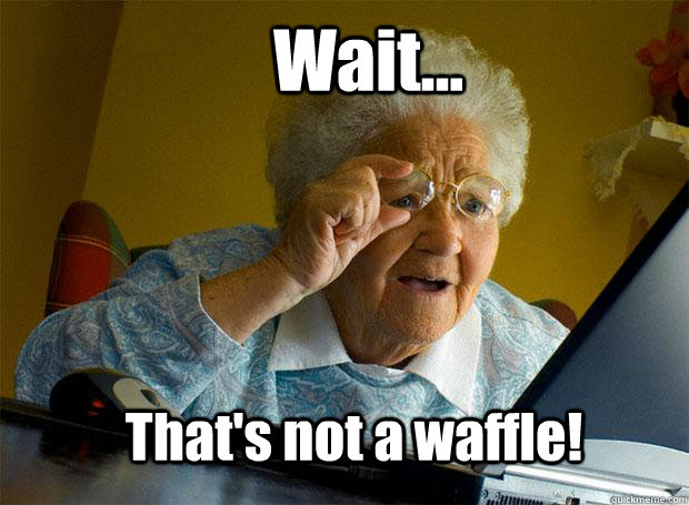 Wait... That's not a waffle!  Grandma finds the Internet