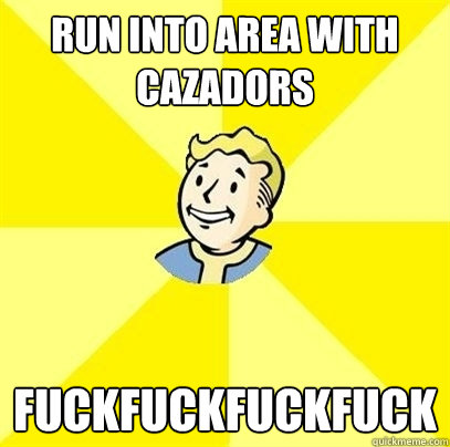 Run into area with Cazadors FUCKFUCKFUCKFUCK  Fallout 3