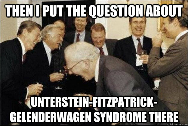 THEN I PUT THE QUESTION ABOUT  UNTERSTEIN-FITZPATRICK-GELENDERWAGEN SYNDROME THERE  Rich Old Men