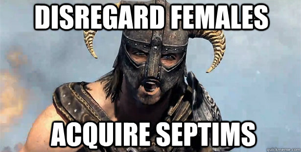 Disregard Females Acquire septims  skyrim