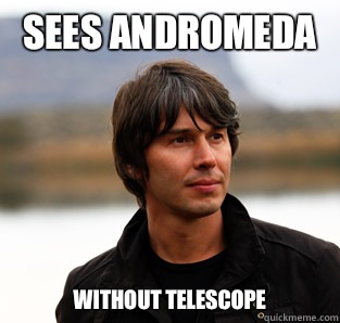 Sees Andromeda  Without telescope   Pensive Brian Cox