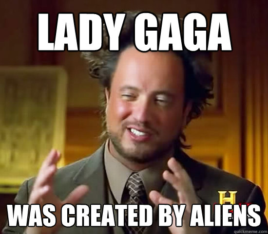 Lady Gaga was created by aliens  Ancient Aliens