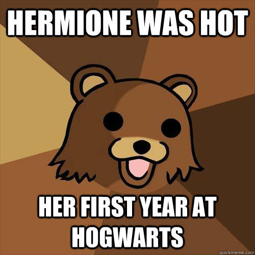 Hermione was hot her first year at hogwarts  Pedobear