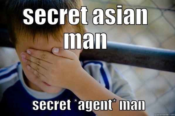 SECRET ASIAN MAN              SECRET *AGENT* MAN           Confession kid