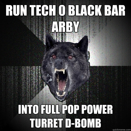 run tech 0 black bar arby into full pop power turret d-bomb  Insanity Wolf