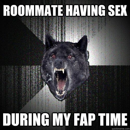 Roommate having sex During My fap time  Insanity Wolf