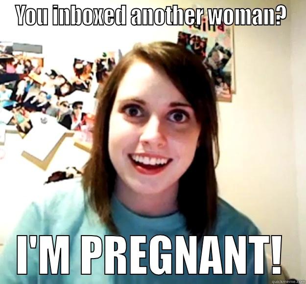 YOU INBOXED ANOTHER WOMAN? I'M PREGNANT! Overly Attached Girlfriend