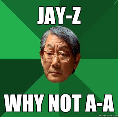 Jay-Z Why not A-A  High Expectations Asian Father