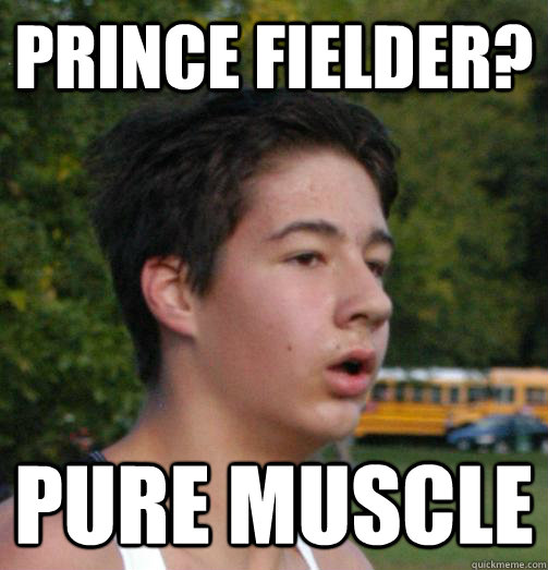 Prince Fielder? Pure Muscle - Prince Fielder? Pure Muscle  Pauly D