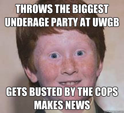 Throws the Biggest underage party at uwgb gets busted by the cops makes news   Over Confident Ginger