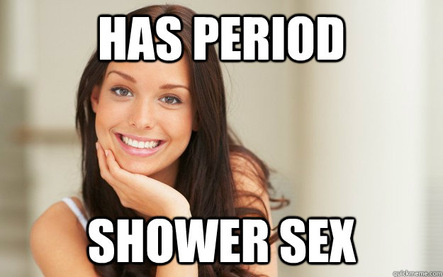 Has period shower sex  Good Girl Gina