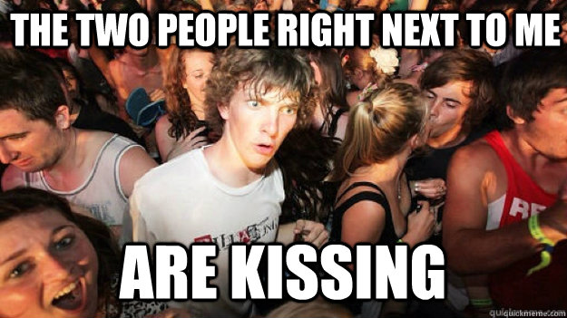 the two people right next to me are kissing - the two people right next to me are kissing  Sudden Clarity Clarence