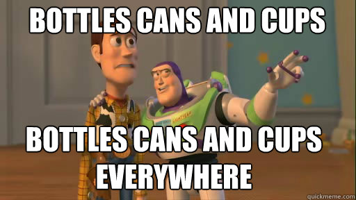 bottles cans and cups bottles cans and cups everywhere - bottles cans and cups bottles cans and cups everywhere  Everywhere