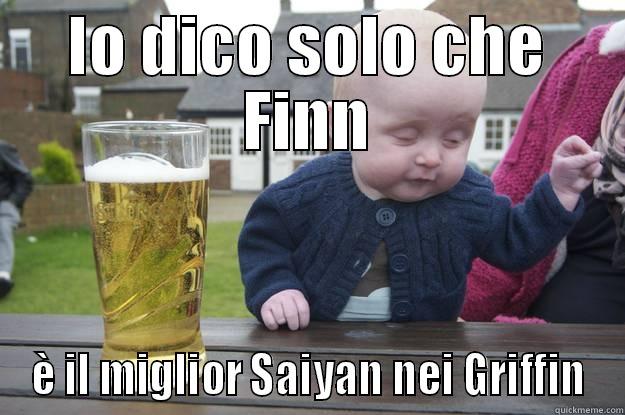 IO DICO SOLO CHE FINN È IL MIGLIOR SAIYAN NEI GRIFFIN drunk baby