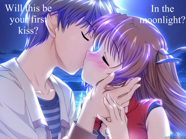 Will this be your first kiss? In the moonlight?  anime