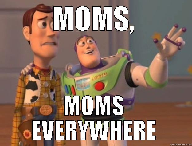 MOMS, MOMS EVERYWHERE Toy Story