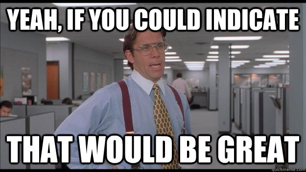 Yeah, If you could indicate That would be great  Office Space Lumbergh HD