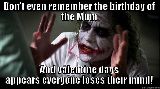 DON'T EVEN REMEMBER THE BIRTHDAY OF THE MUM AND VALENTINE DAYS APPEARS EVERYONE LOSES THEIR MIND! Joker Mind Loss