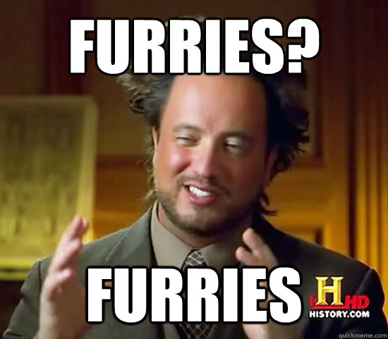 furries? Furries - furries? Furries  Ancient Aliens