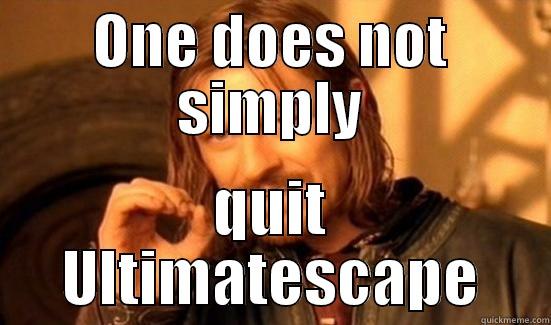 ONE DOES NOT SIMPLY QUIT ULTIMATESCAPE Boromir