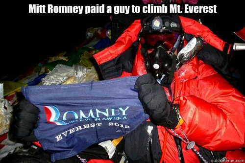 Mitt Romney paid a guy to climb Mt. Everest - Mitt Romney paid a guy to climb Mt. Everest  Paid Everest