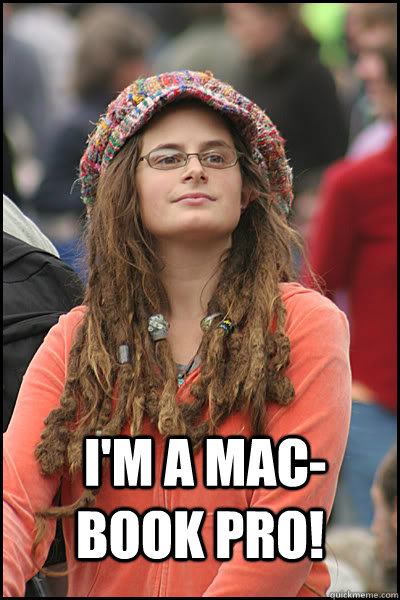  I'm a mac-book pro!   -  I'm a mac-book pro!    College