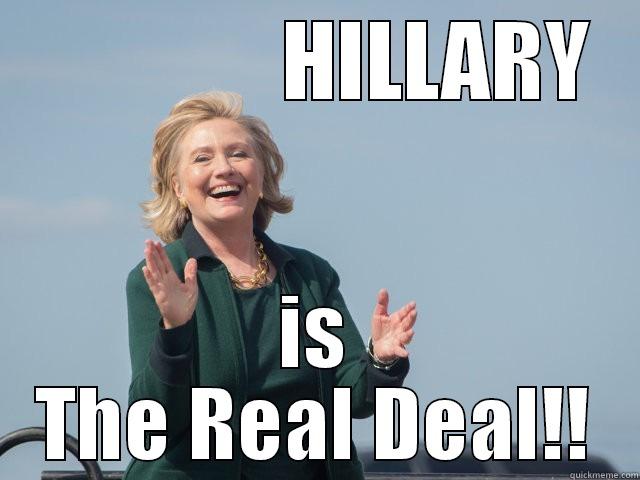               HILLARY IS THE REAL DEAL!! Misc