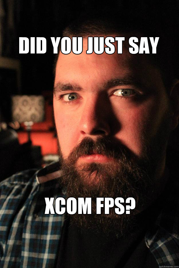 Did you just say XCOM FPS?  Dating Site Murderer