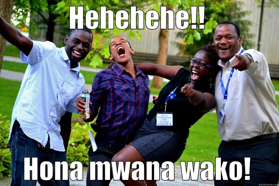 Hona Mwana Wako - HEHEHEHE!! HONA MWANA WAKO! Misc