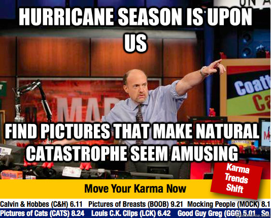 Hurricane season is upon us find pictures that make natural catastrophe seem amusing  Mad Karma with Jim Cramer