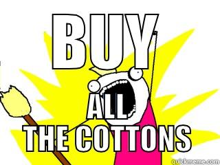 BUY ALL THE COTTONS All The Things