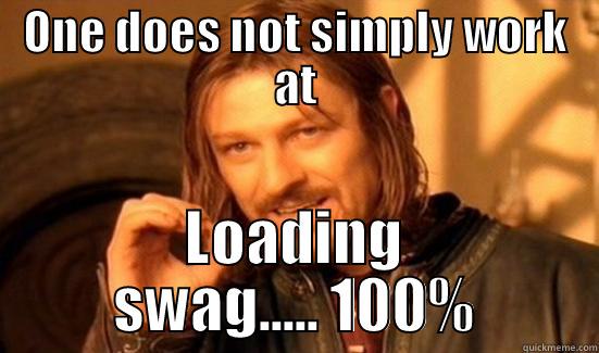 ONE DOES NOT SIMPLY WORK AT LOADING SWAG..... 100% Boromir