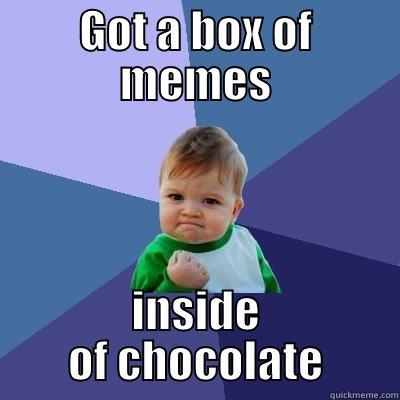 good luck - GOT A BOX OF MEMES INSIDE OF CHOCOLATE Success Kid