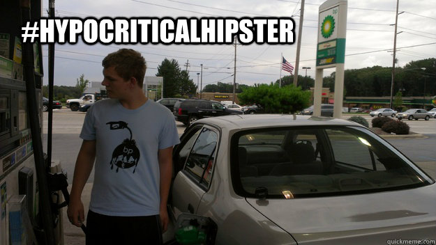 #hypocriticalhipster  