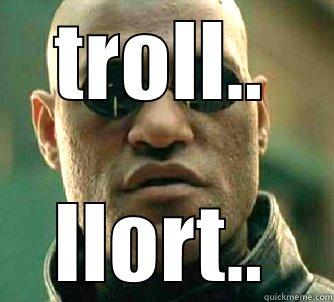 que ferait tu si  - TROLL.. LLORT.. Matrix Morpheus